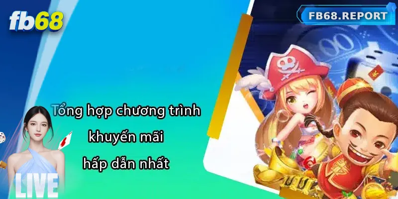 Các chương trình khuyến mãi hấp dẫn tại FB68