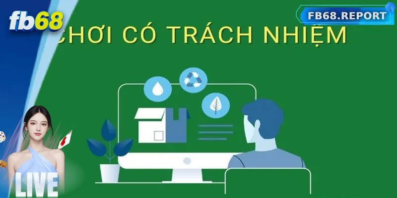 Đôi nét về chơi có trách nhiệm FB68