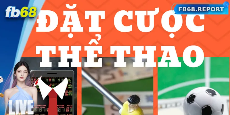 Hướng dẫn các bước đặt kèo Thể thao FB68