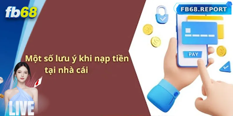 Lưu ý khi nạp tiền để tránh gặp lỗi