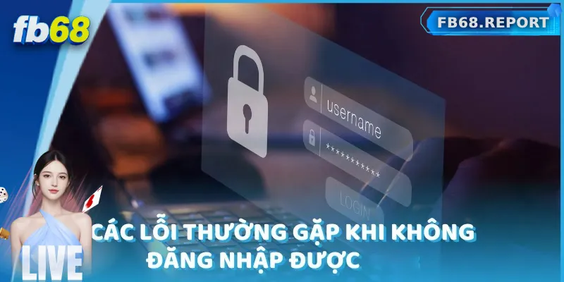 Những lỗi phổ biến khi đăng nhập và cách khắc phục