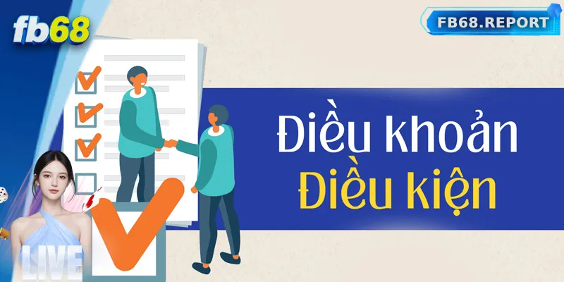 Trường hợp điều khoản điều kiện thay đổi mà FB68 không báo trước